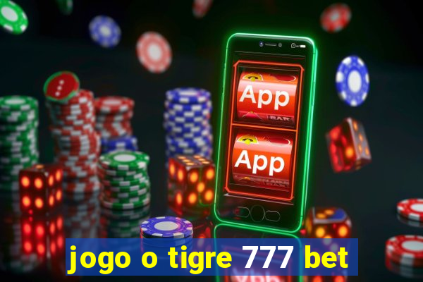 jogo o tigre 777 bet